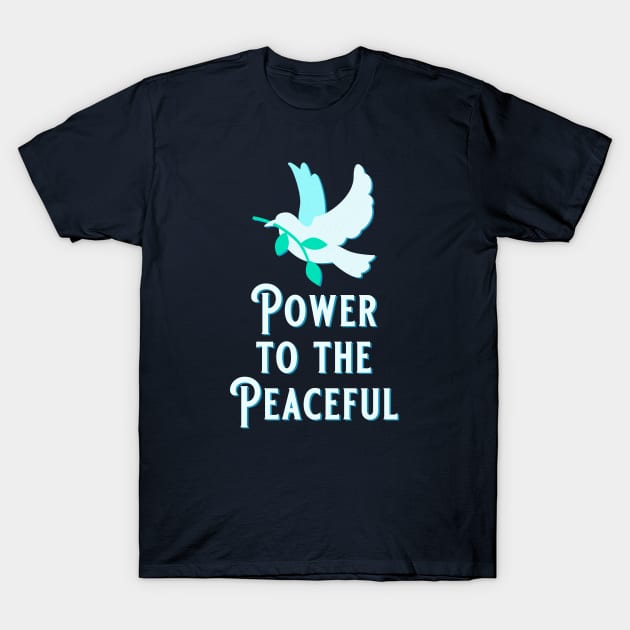 Peace Dove - Power to the Peaceful T-Shirt by TJWDraws